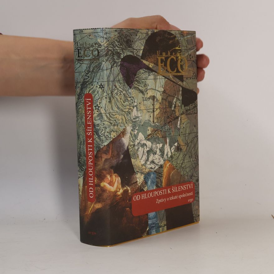 Umberto Eco Od hlouposti k šílenství. Zprávy o tekuté společnosti