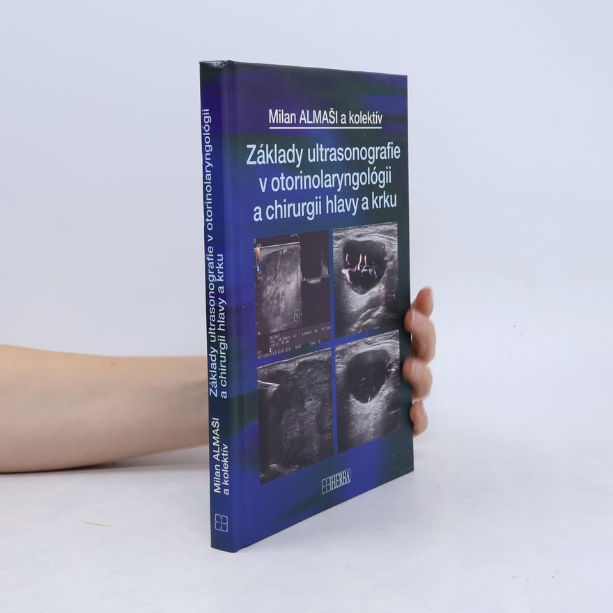 Milan Almaši Základy ultrasonografie v otorinolaryngológii a chirurgii hlavy a krku