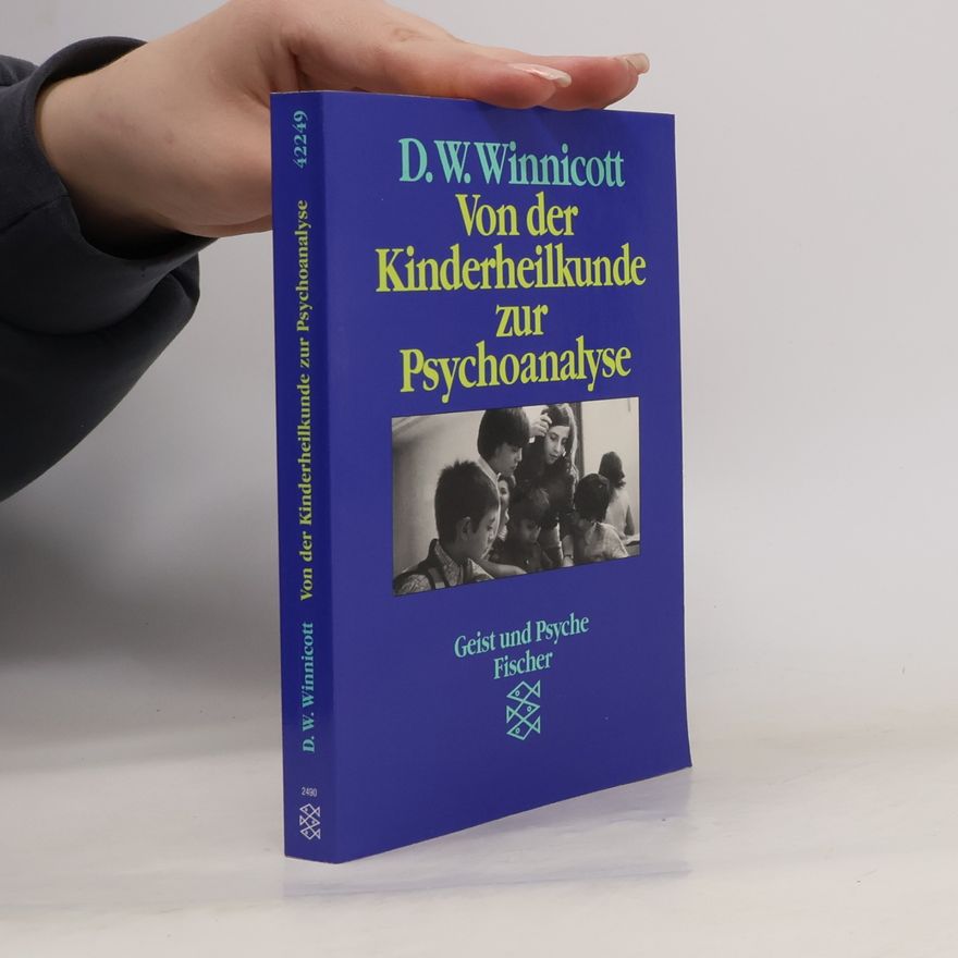 Donald Winnicott Von der Kinderheilkunde zur Psychoanalyse