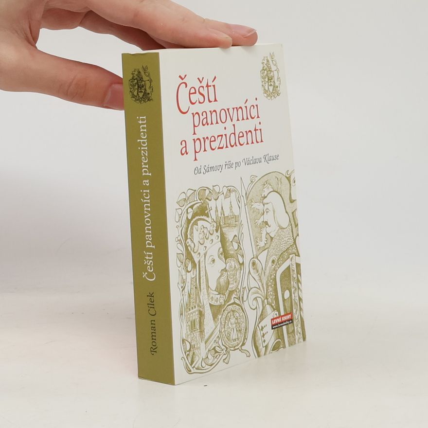 Roman Cílek Čeští panovníci a prezidenti