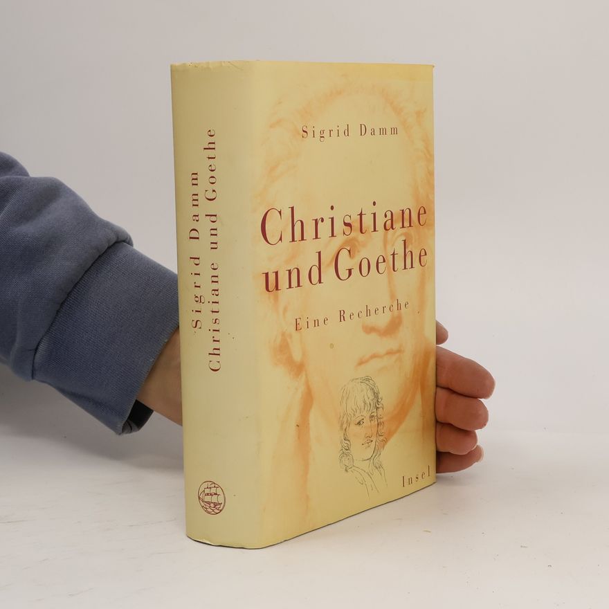 Sigrid Damm Christiane und Goethe