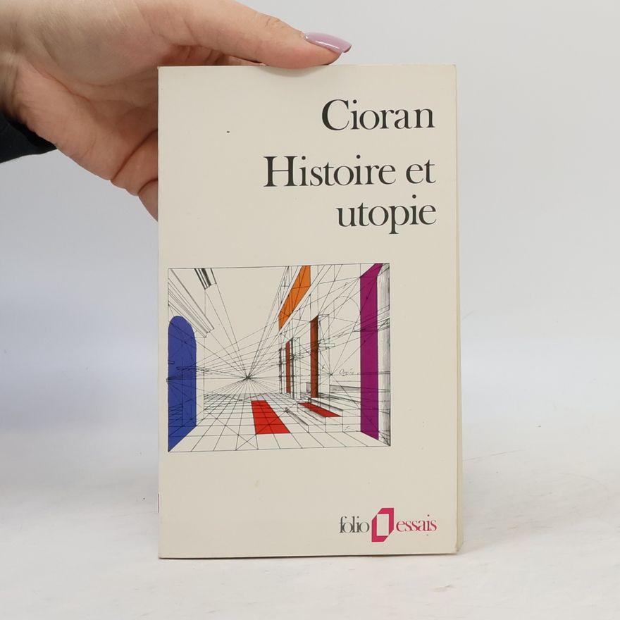 Emil Cioran Histoire et utopie