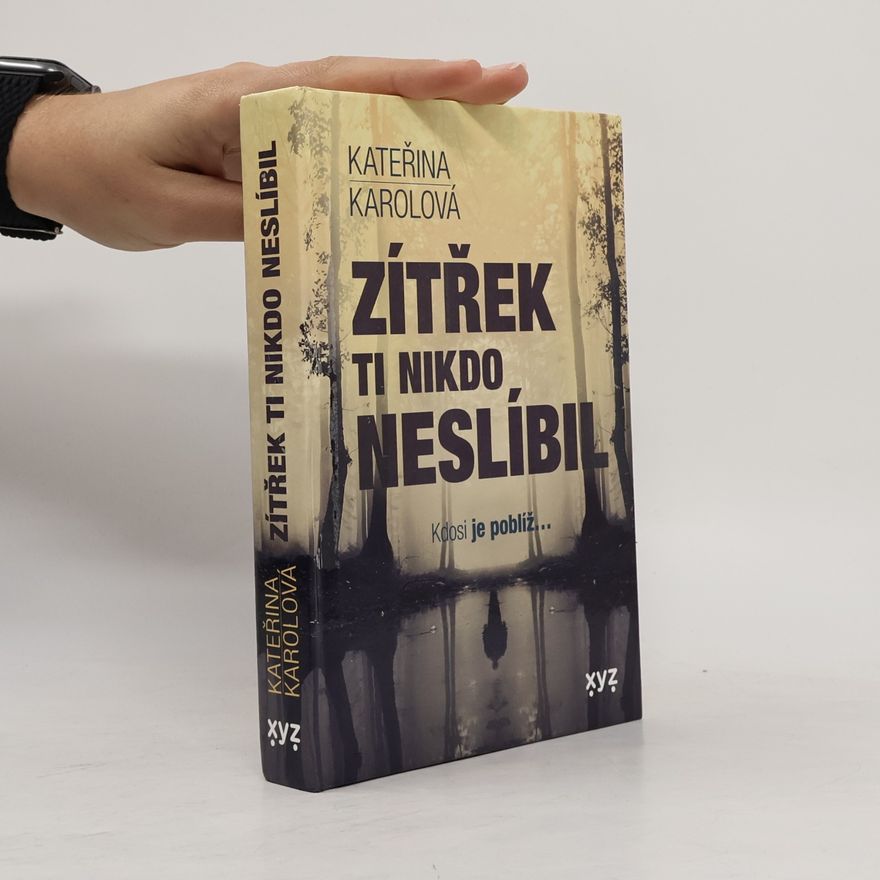 Kateřina Karolová Zítřek ti nikdo neslíbil : kdosi je poblíž...