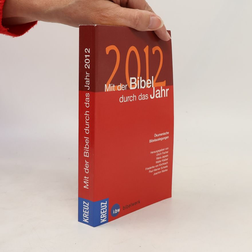 Friederike von Kirchbach Mit der Bibel durch das Jahr 2012