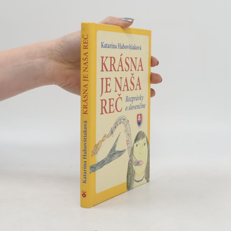 Katarína Habovštiaková Krásna je naša reč. Rozprávky o slovenčine