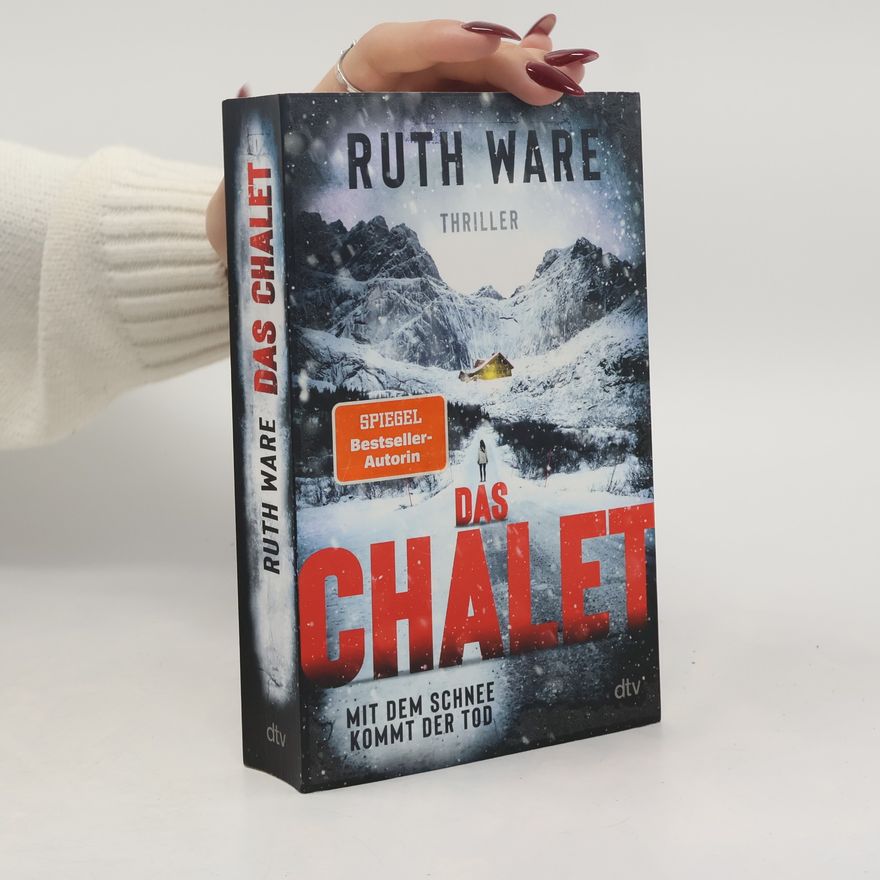 Ruth Ware Das Chalet : mit dem Schnee kommt der Tod