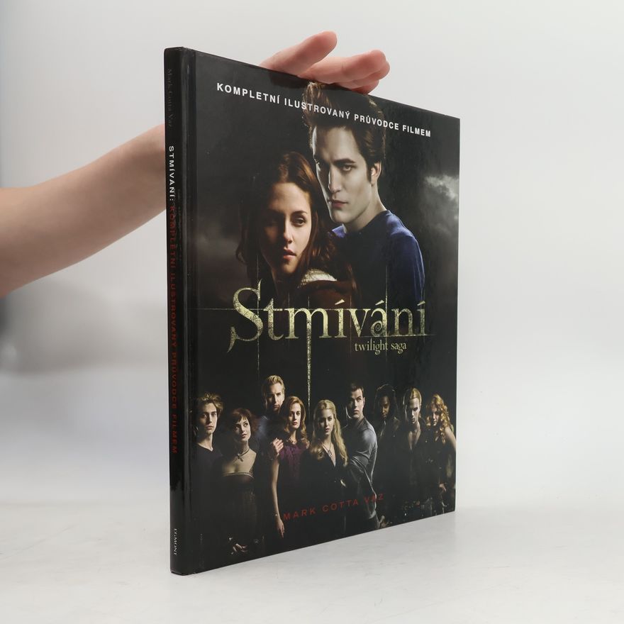 Mark Cotta Vaz Twilight sága. Stmívání : kompletní ilustrovaný průvodce filmem
