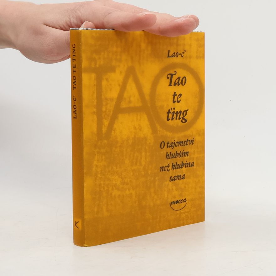 Václav Cílek Tao te ťing : o tajemství hlubším než hlubina sama