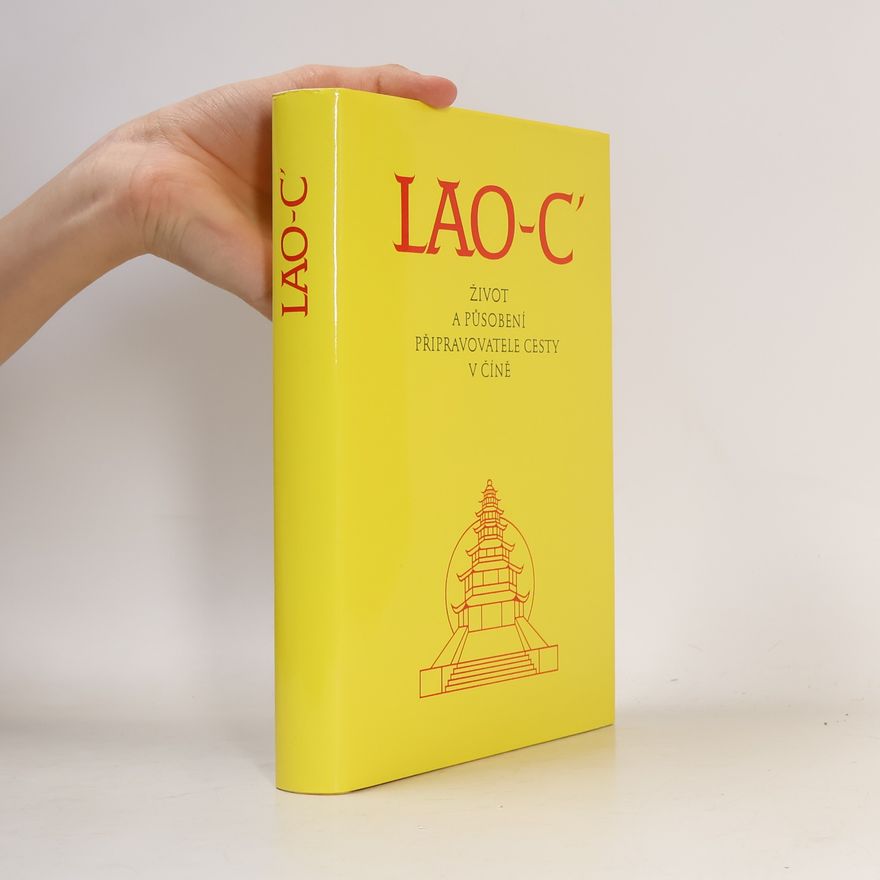 Lao-c' Lao-c' : život a působení připravovatele cesty v Číně