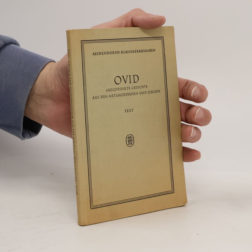 Publius Ovidius Naso Ausgewählte Gedichte aus den Metamorphosen und Elegien