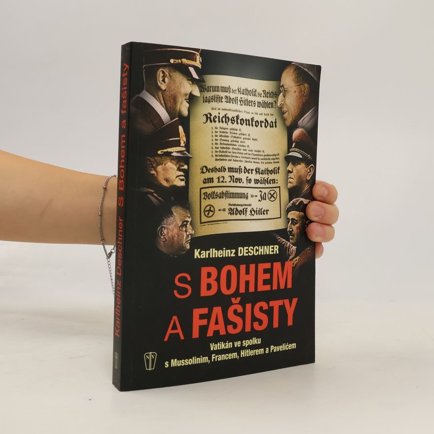 Karlheinz Deschner S Bohem a fašisty : Vatikán ve spolku s Mussolinim, Francem, Hitlerem a Pavelićem