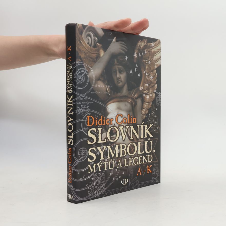 Didier Colin Slovník symbolů, mýtů a legend A-K