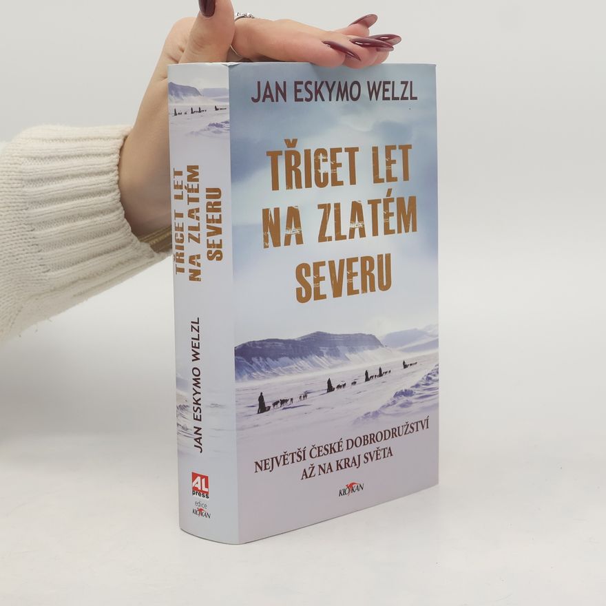 Jan Eskymo Welzl Třicet let na zlatém severu