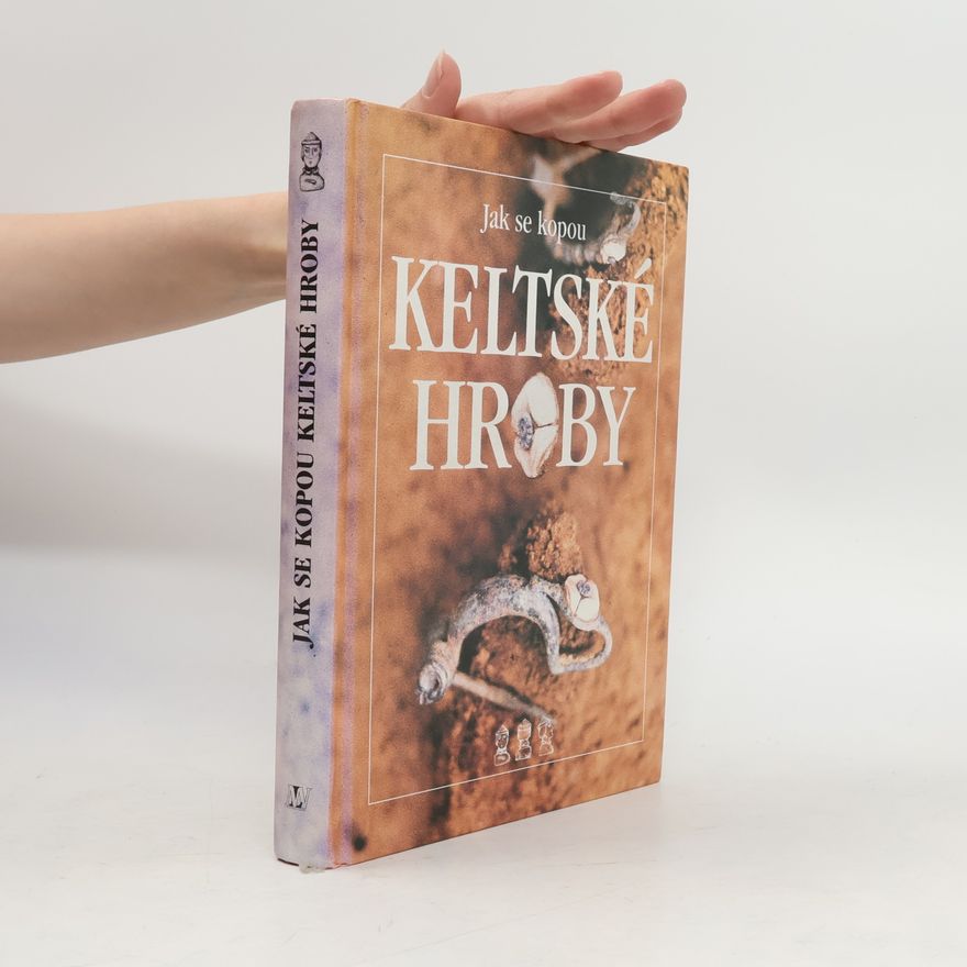 Petra Stránská Jak se kopou keltské hroby