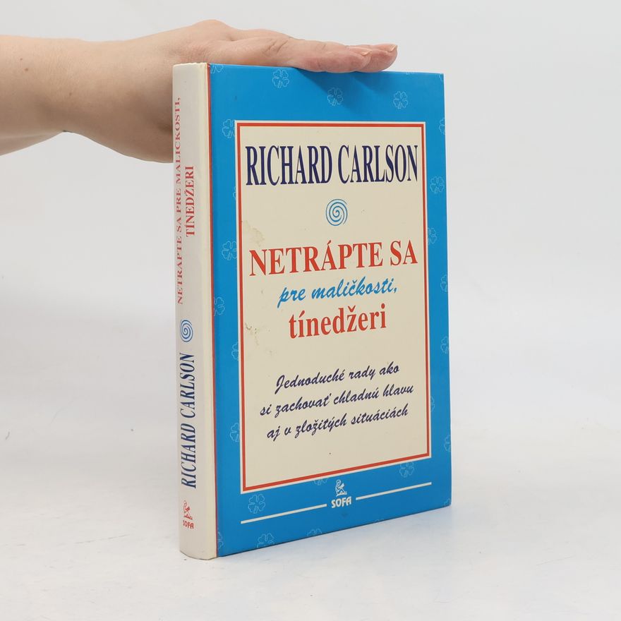 Richard Carlson Netrápte sa pre maličkosti, tínedžeri