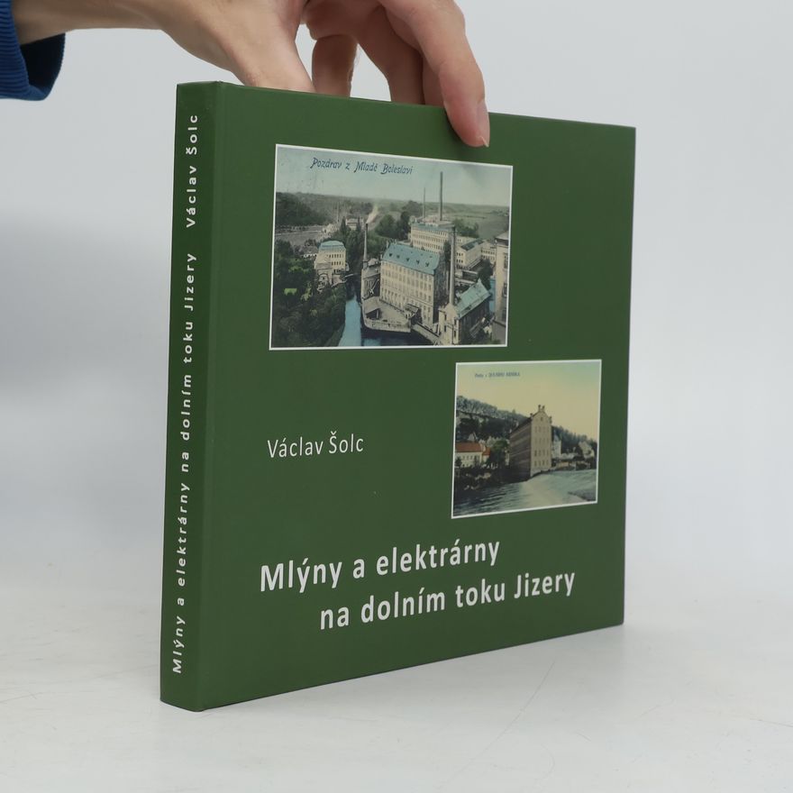 Václav Šolc Mlýny a elektrárny na dolním toku Jizery