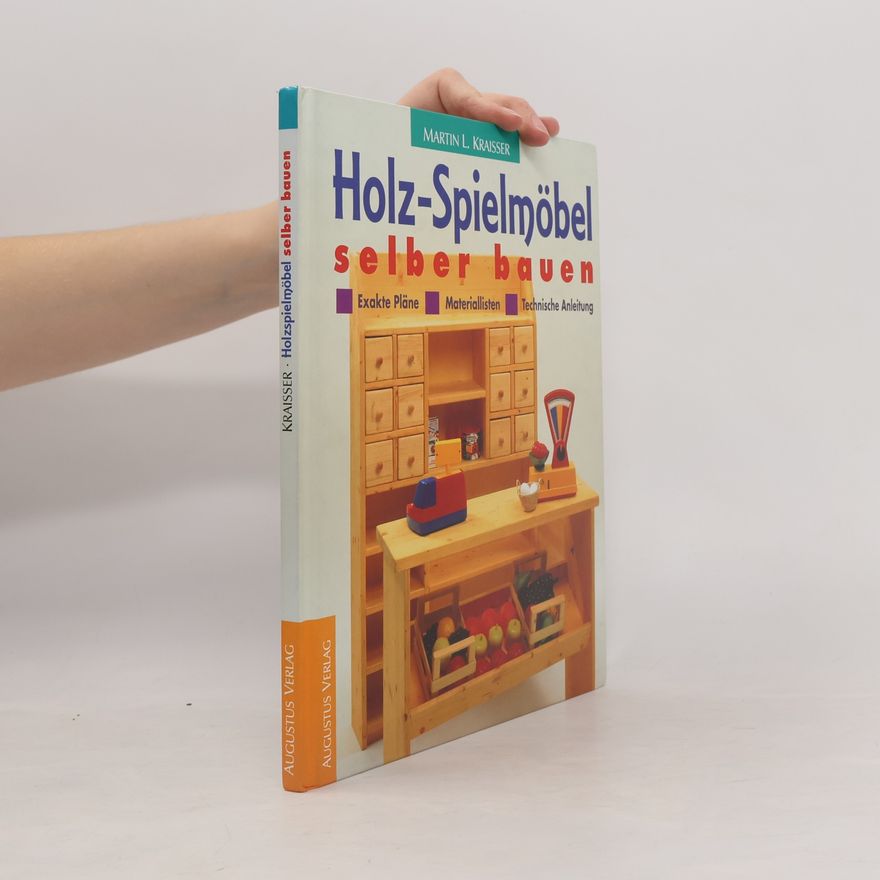 Martin L. Kraißer Holz-Spielmöbel selber bauen