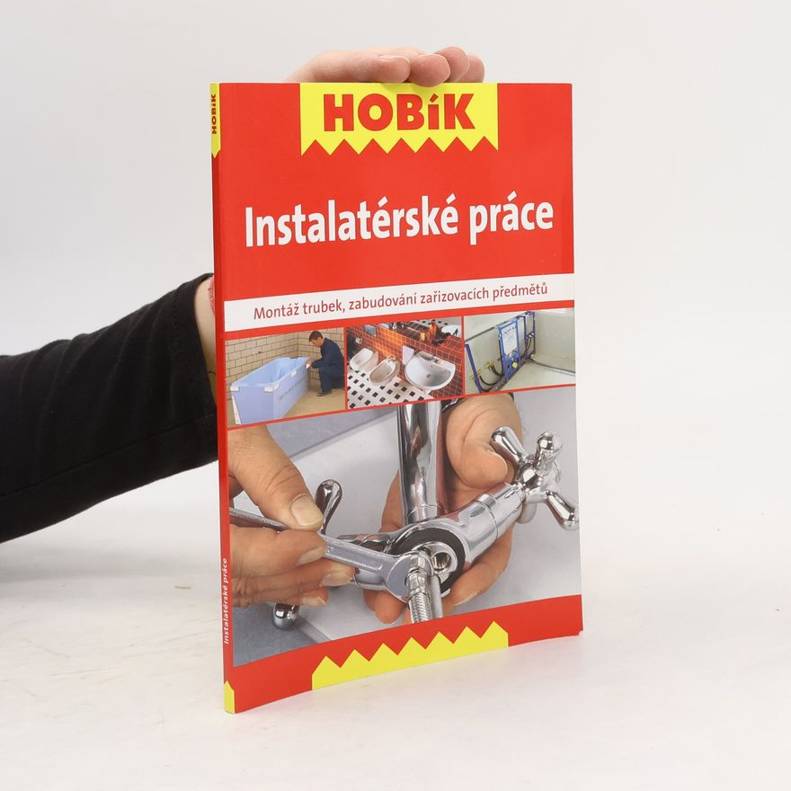 Autorenkollektiv Instalatérské práce : montáž trubek, zabudování zařizovacích předmětů