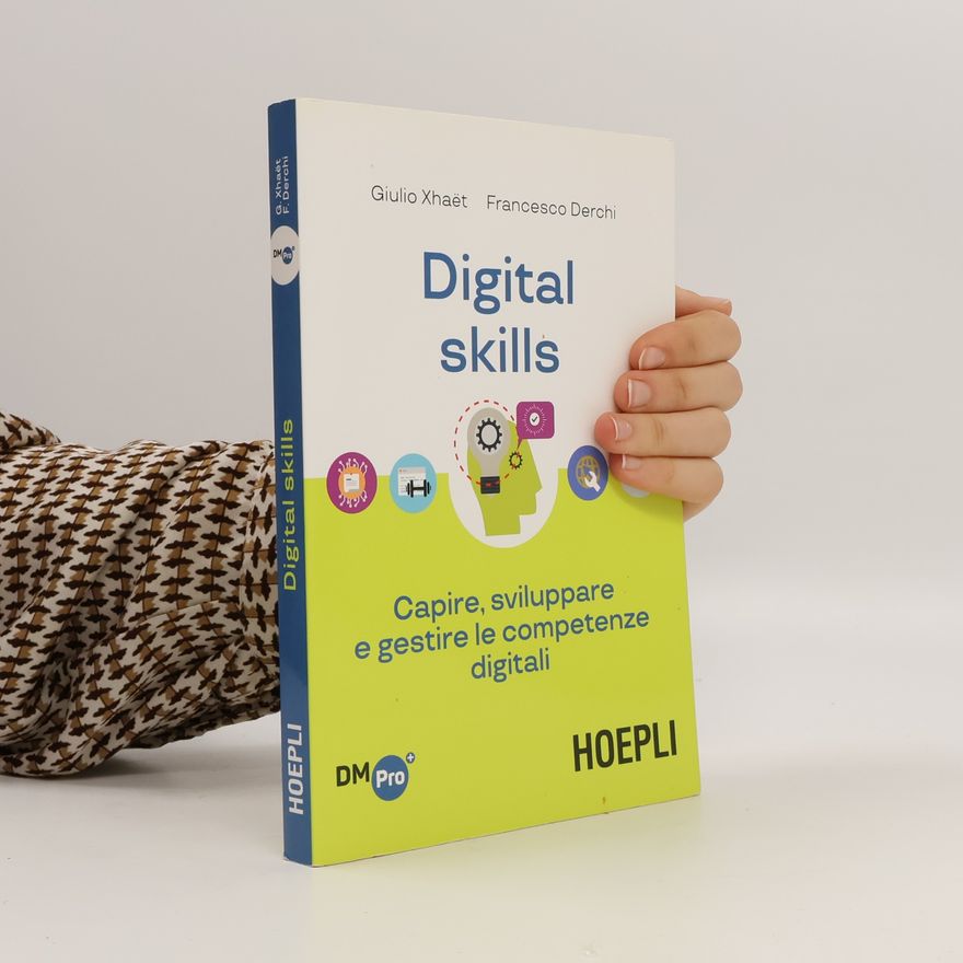Francesco Derchi Digital skills. Capire, sviluppare e gestire le competenze digitali