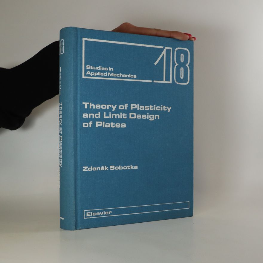 Zdeněk Sobotka Theory of plasticity and limit design of plates