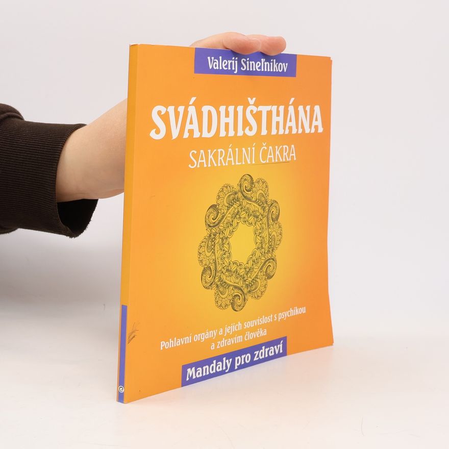 Valerij Vladimirovič Sinelnikov Svádhišthána. Sakrální čakra