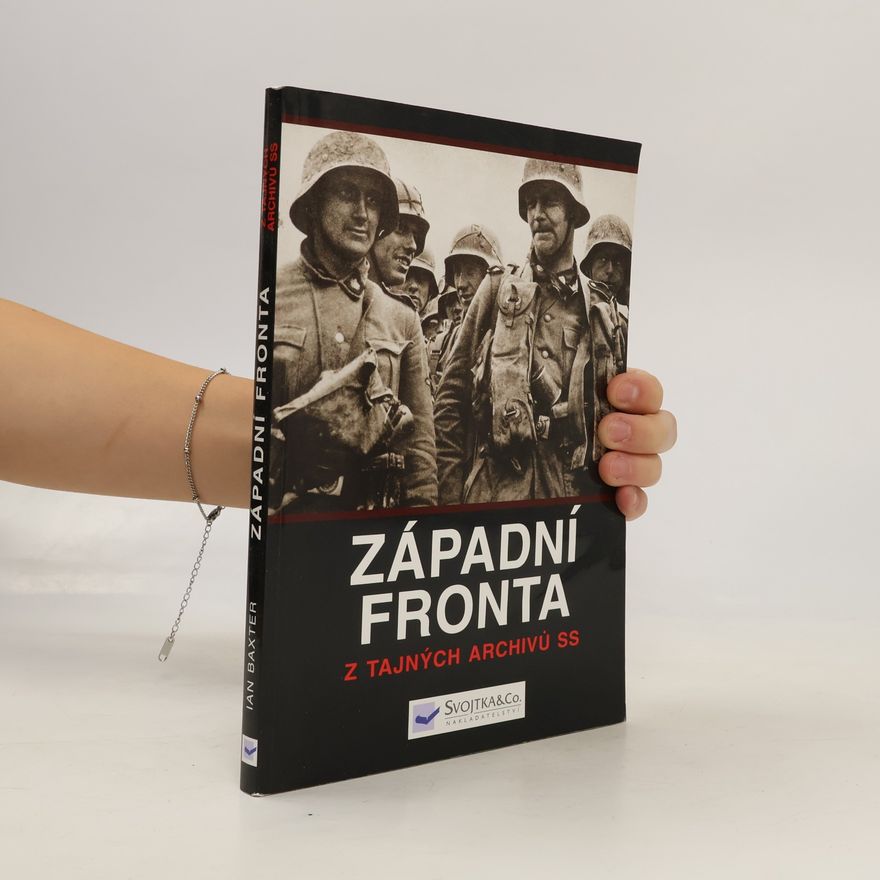 Ian Baxter Západní fronta: Z tajných archivů SS