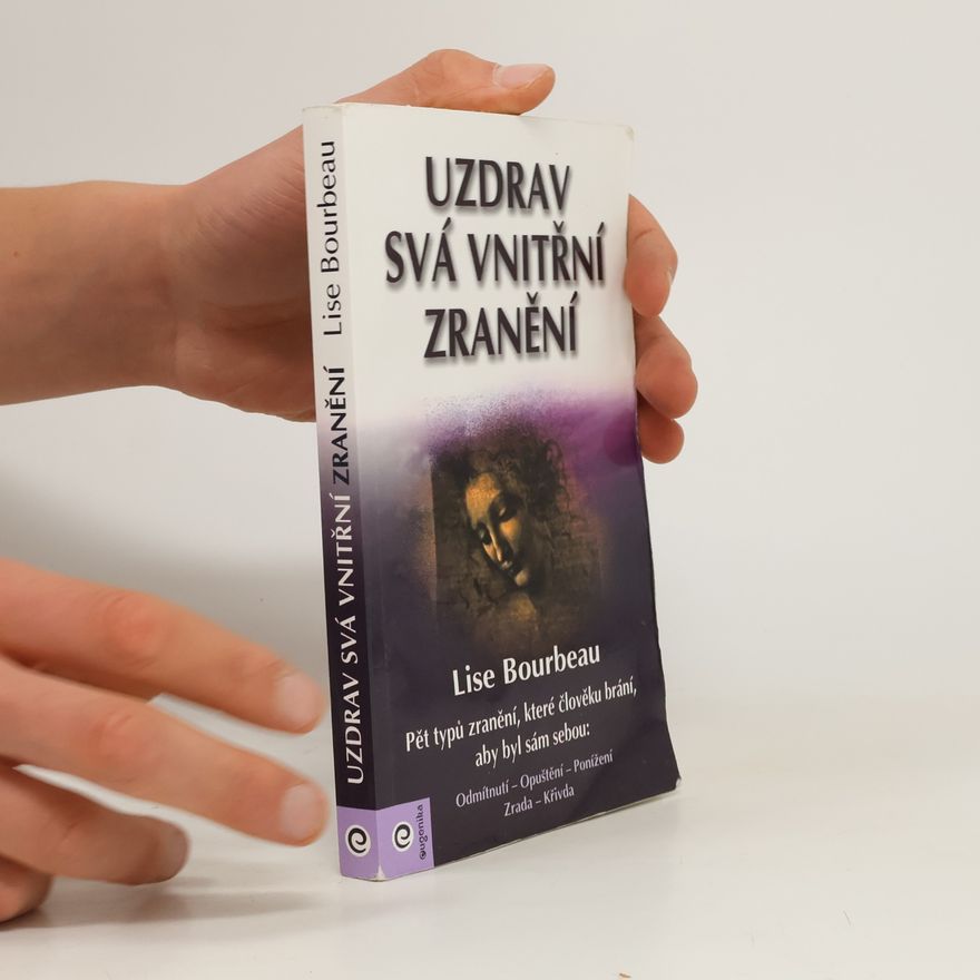 Lise Bourbeau Uzdrav svá vnitřní zranění