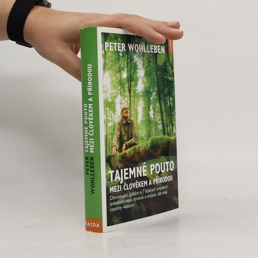 Peter Wohlleben Tajemné pouto mezi člověkem a přírodou