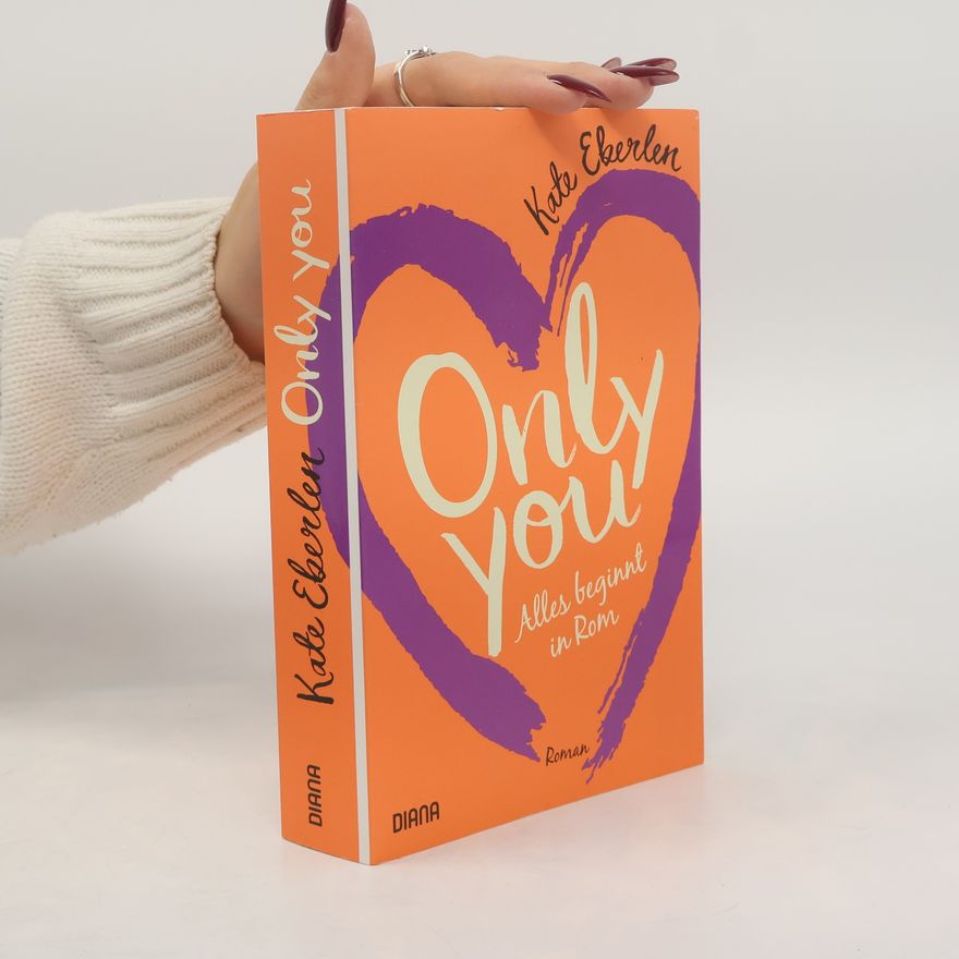 Kate Eberlen Only you - alles beginnt in Rom