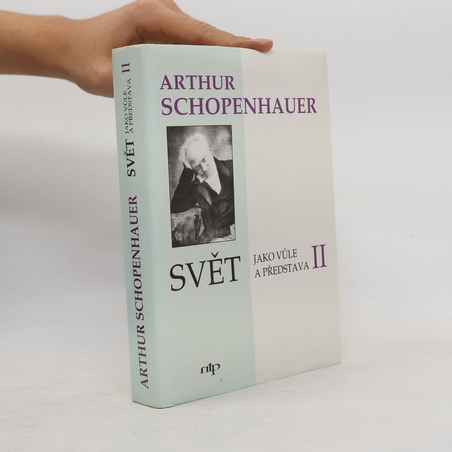 Arthur Schopenhauer Svět jako vůle a představa II.