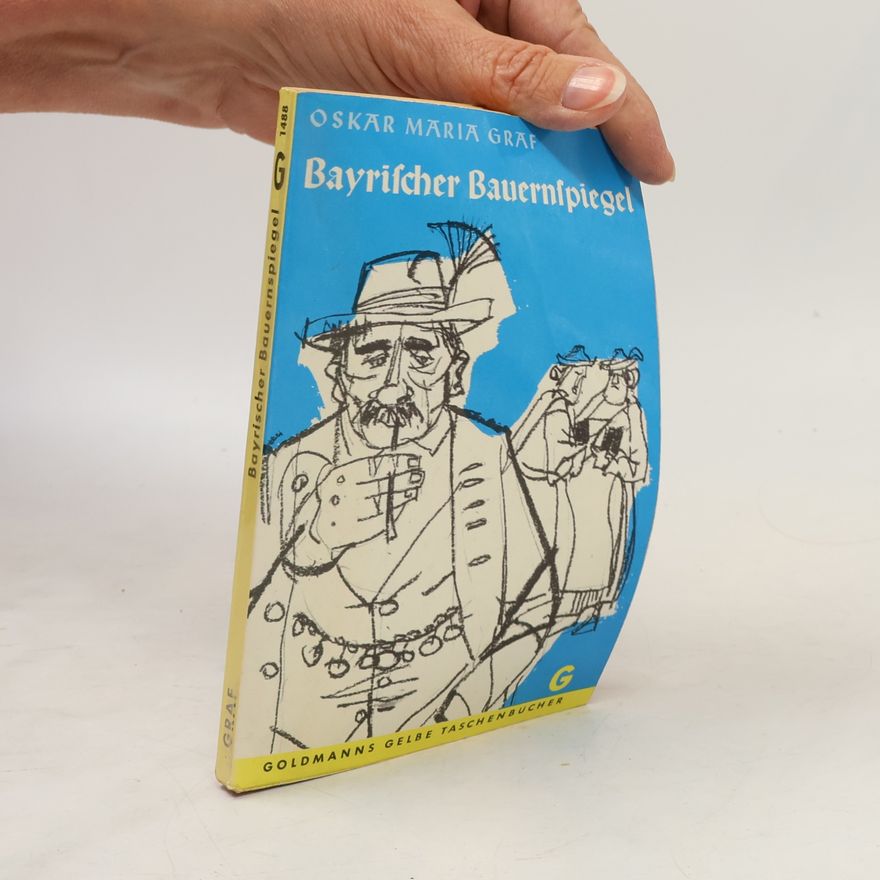 Oskar Maria Graf Bayrischer Bauernspiegel