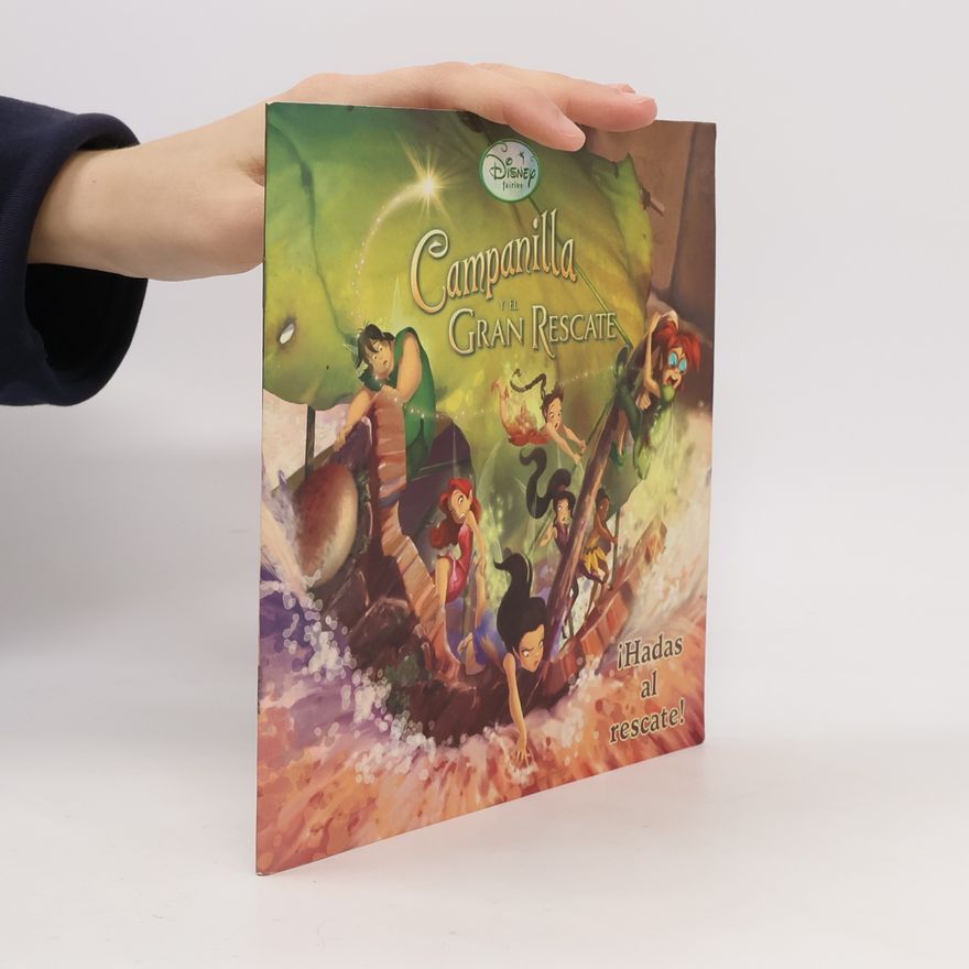 Horacio Borges Disney Fairies: Campanilla y el gran rescate. Hadas al rescate