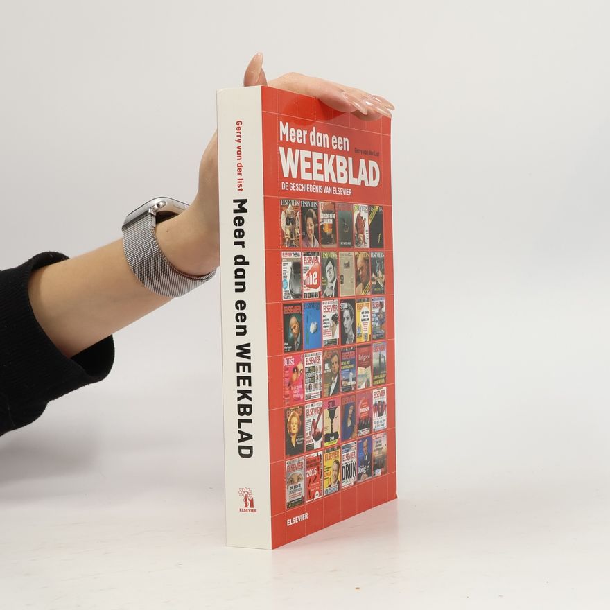 Gerry van der List Meer dan een weekblad: de geschiedenis van Elsevier