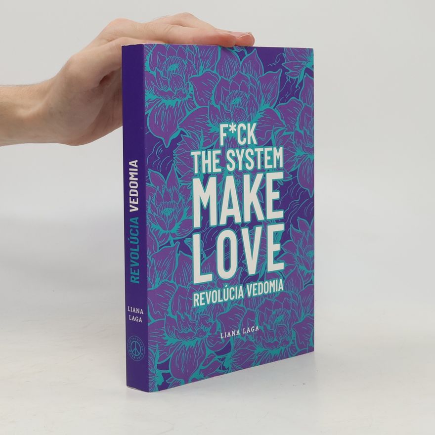 Liana Laga F*uck the system, make love. Revolúcia vedomia