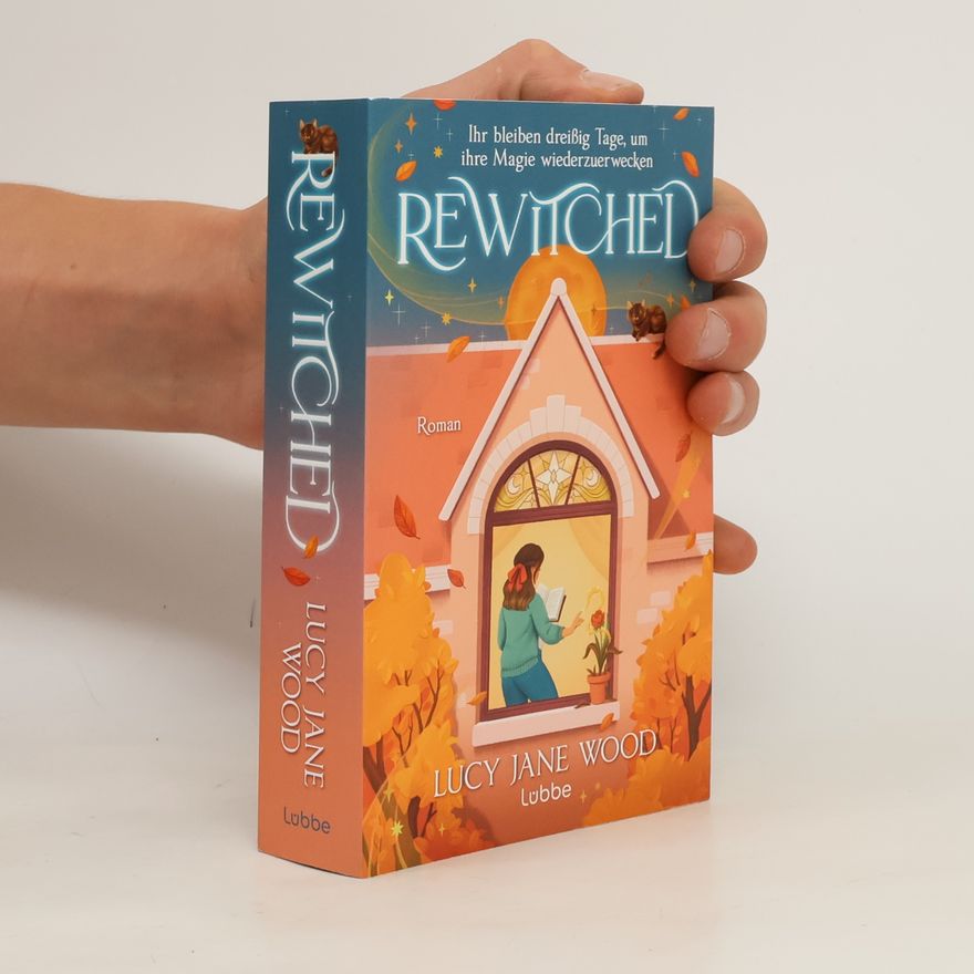 Lucy Jane Wood Rewitched: Ihr bleiben dreißig Tage, um ihre Magie wiederzuerwecken. Sunday Times Bestseller. Cosy Fantasy Romance (Selcouth-Reihe)
