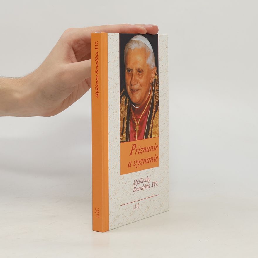 Benedikt XVI. Priznanie a vyznanie - Myšlenky Benedikta XVI.