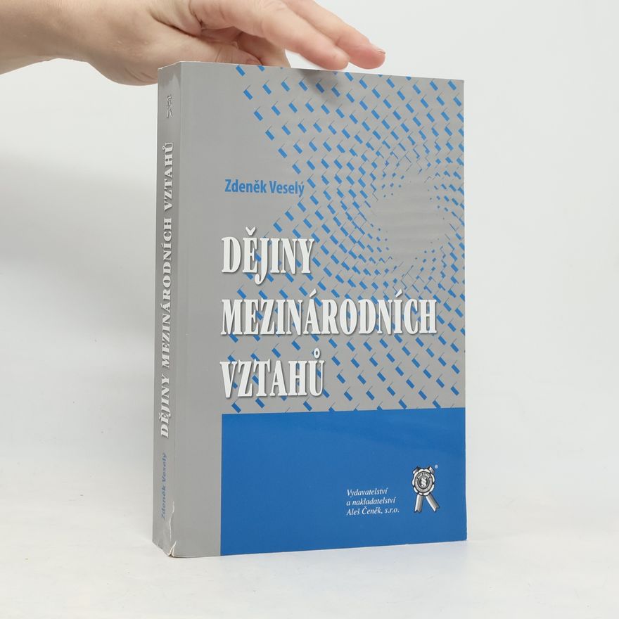 Zdeněk Veselý Dějiny mezinárodních vztahů
