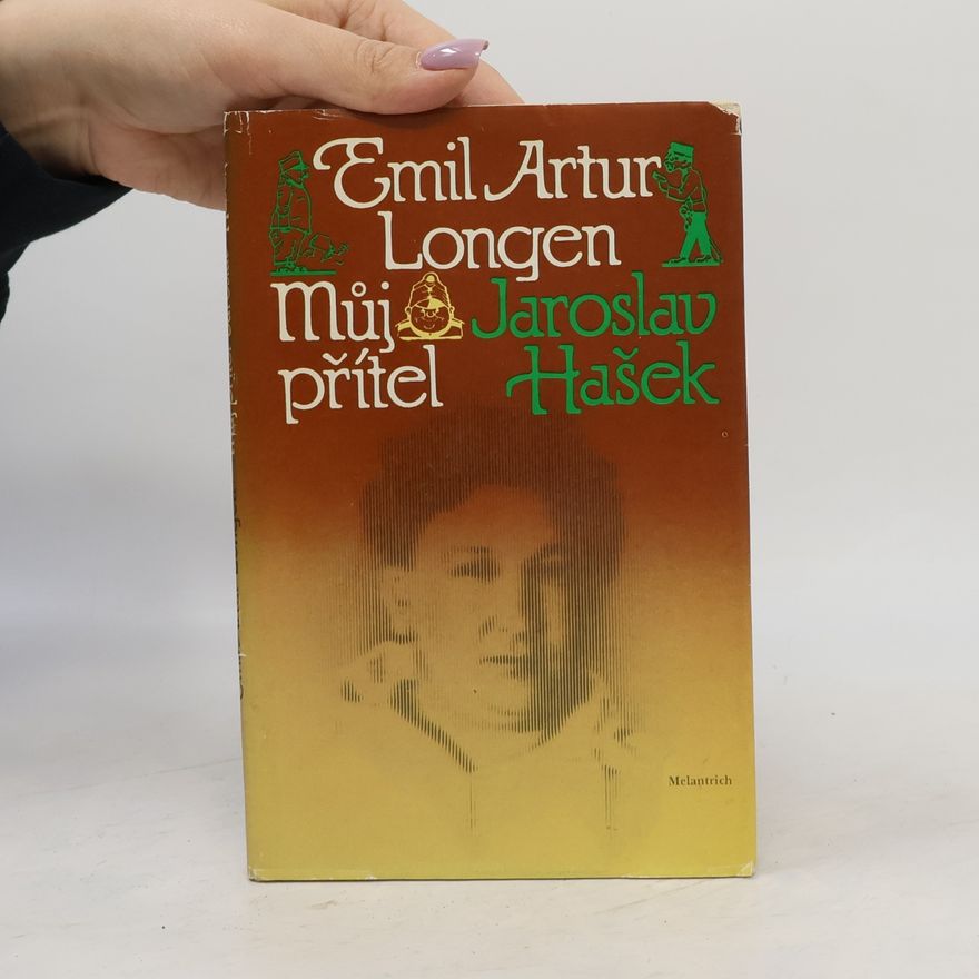 Emil Artur Longen Můj přítel Jaroslav Hašek