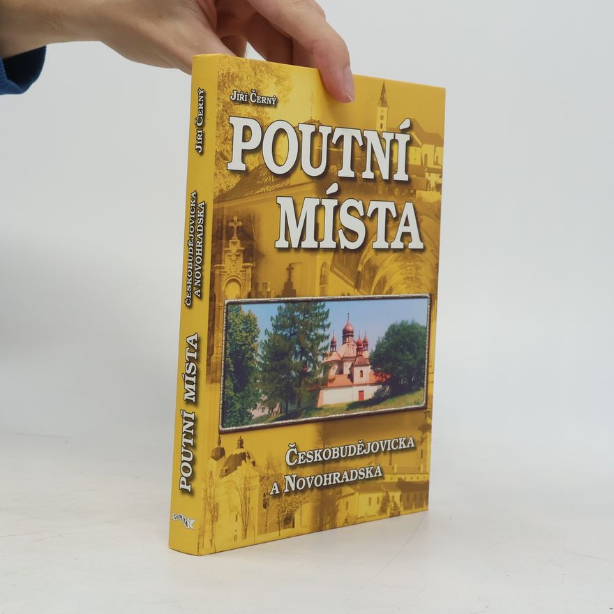 Jiří Černý Poutní místa Českobudějovicka a Novohradska