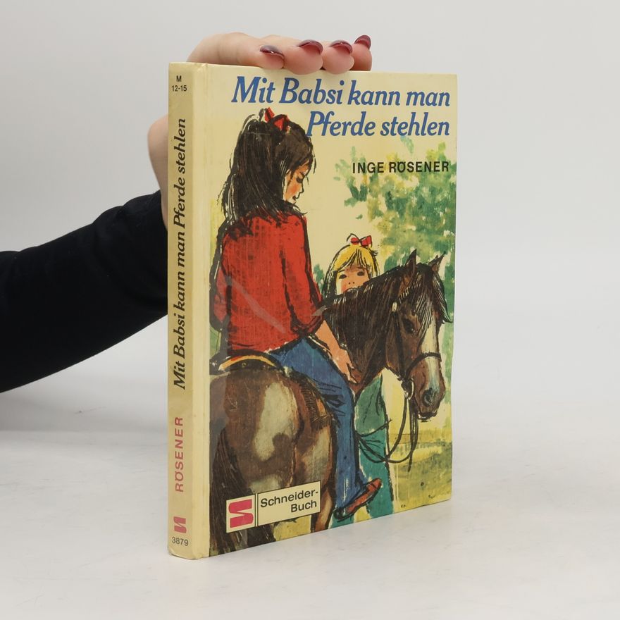 Inge Rösener Mit Babsi kann man Pferde stehlen