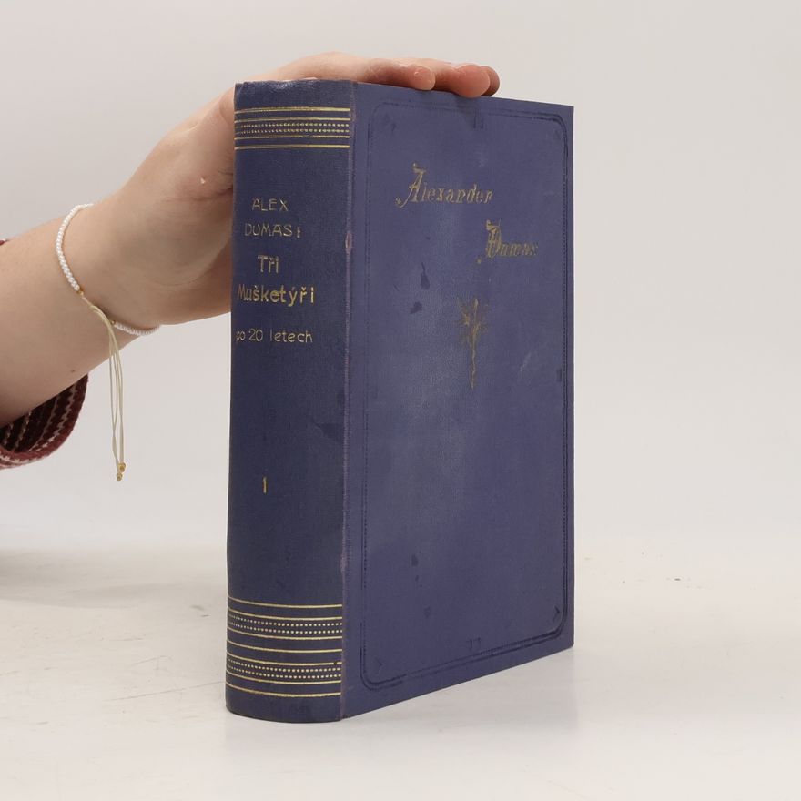 Alexandre Dumas starší Tři Mušketýři po 20 letech I.