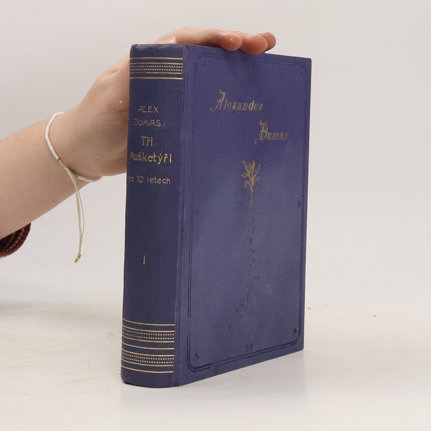 Alexandre Dumas starší Tři Mušketýři po 10 letech