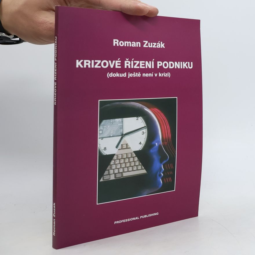 Roman Zuzák Krizové řízení podniku (dokud ještě není v krizi)