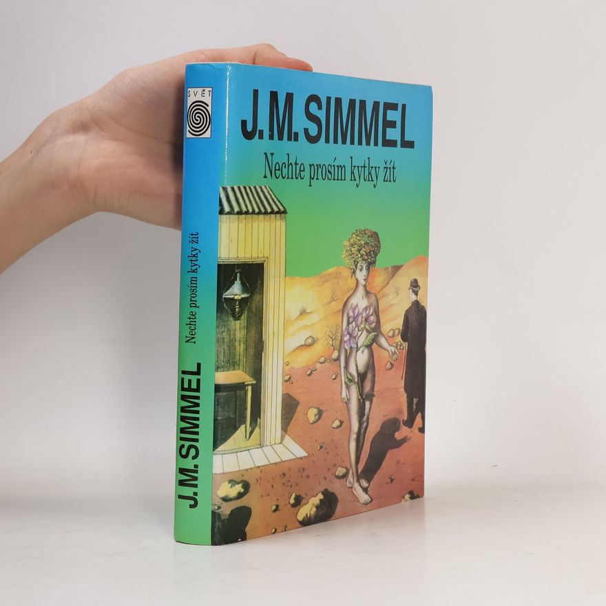 Johannes Mario Simmel Nechte prosím kytky žít