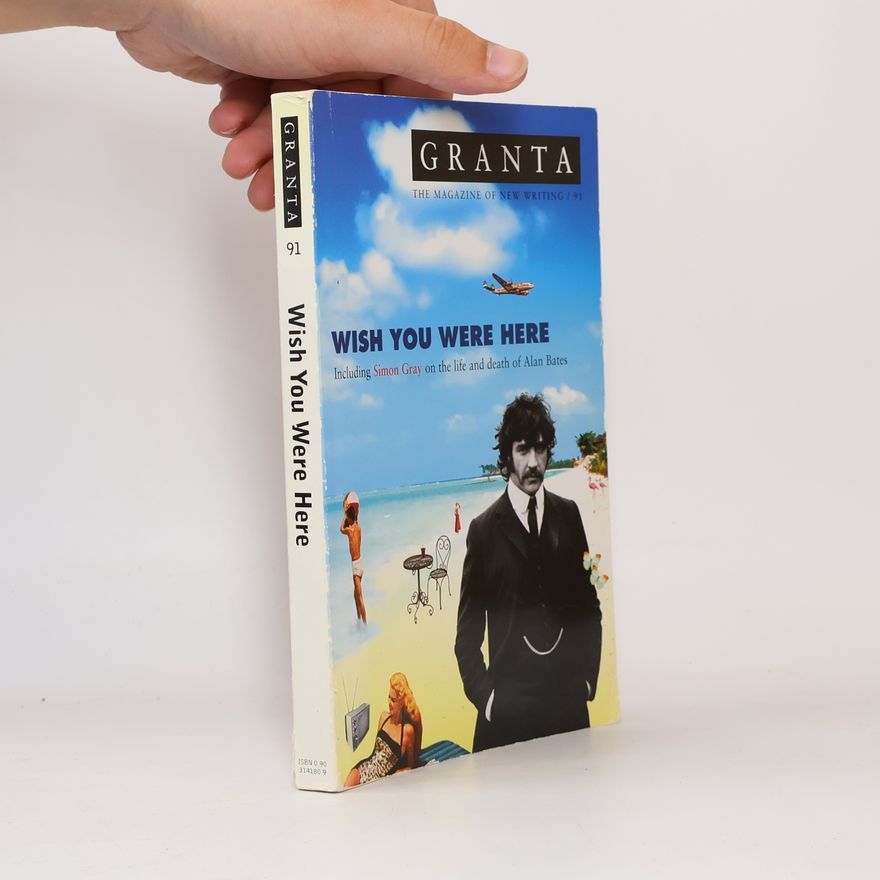 Simon Gray Granta - 91: Wish You Were Here