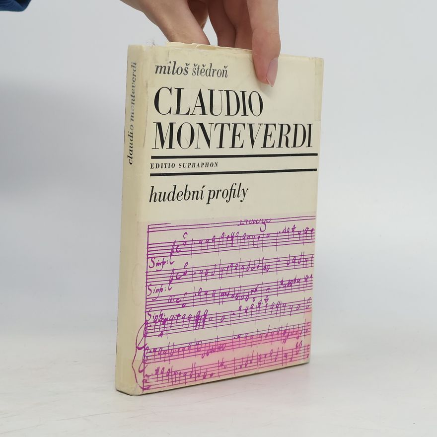 Miloš Štědroň Claudio Monteverdi. Hudební profily