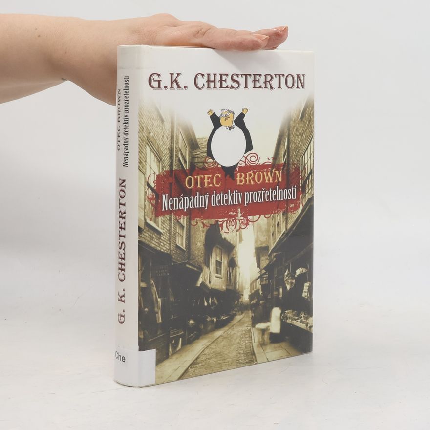 Gilbert Keith Chesterton Otec Brown : nenápadný detektiv prozřetelnosti