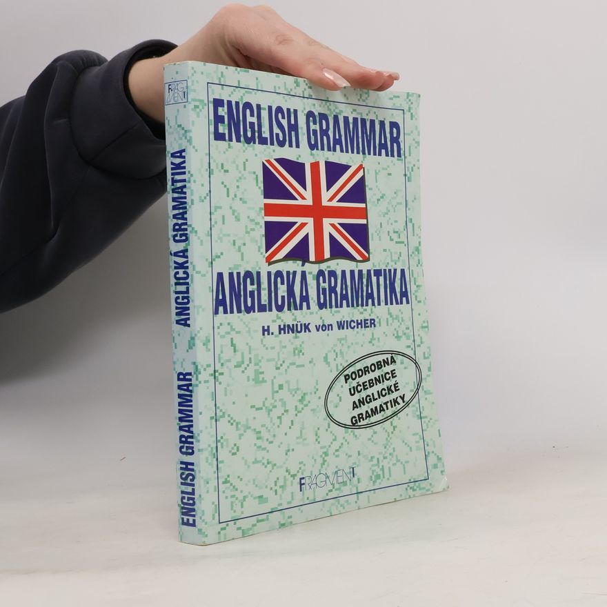 Helena Hnük von Wicher English grammar = Anglická gramatika : podrobná učebnice anglické gramatiky