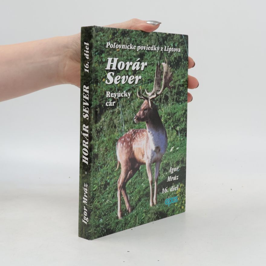 Igor Mráz Horár Sever - Poľovnícke poviedky z Liptova (16.diel) - Revúcky cár