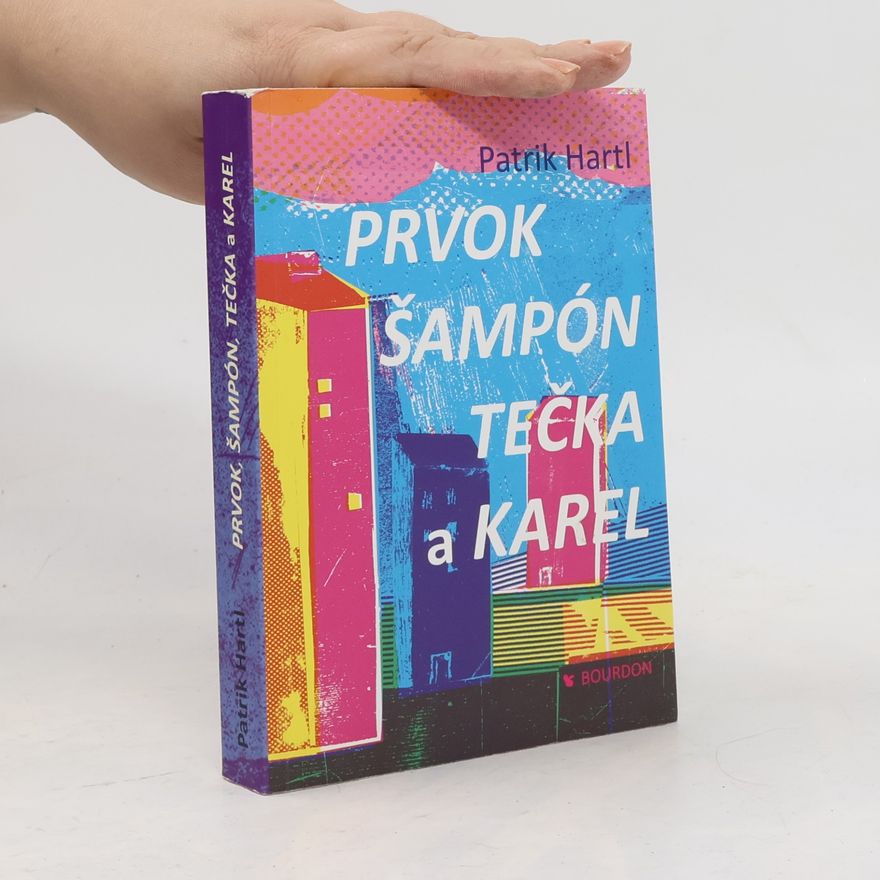 Patrik Hartl Prvok, Šampón, Tečka a Karel